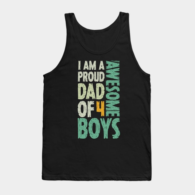 Dad of 4 Boys Funny Fathers Day Gift Tank Top by Tesszero